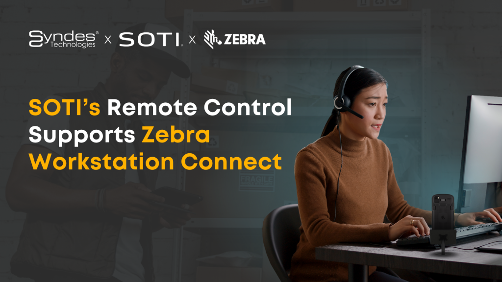 Soti Android Remote Control SOTI’s Remote Control Supports Zebra Workstation Connect - SYNDES ...