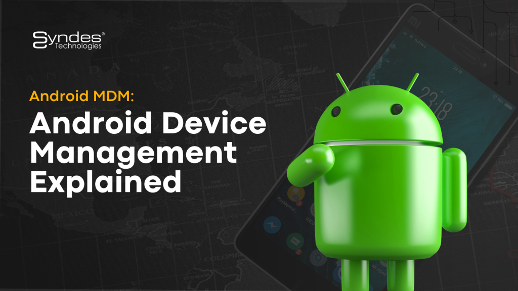 Android MDM: Android Device Management Explained - SYNDES